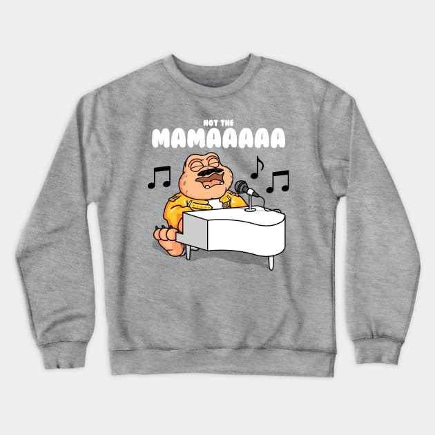 Not the mama! Oooh! Crewneck Sweatshirt by Raffiti